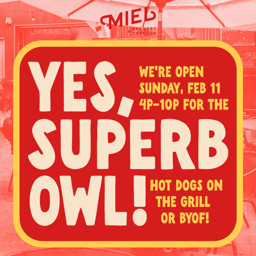 It's official: Miel is opening for the BIG GAME on Sunday, February 11th, from 4pm-10pm!