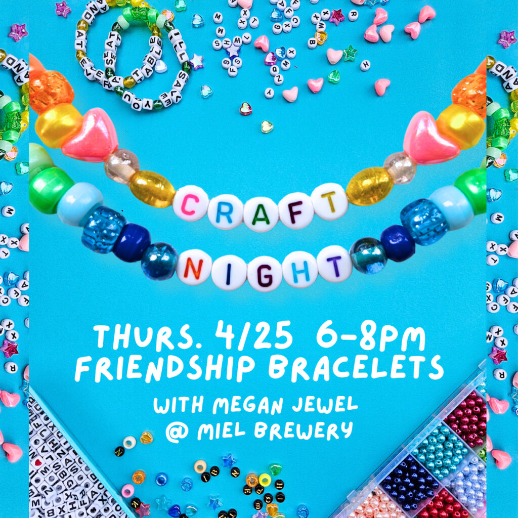 Craft Night at Miel Brewery to make your own set of friendship bracelets!
