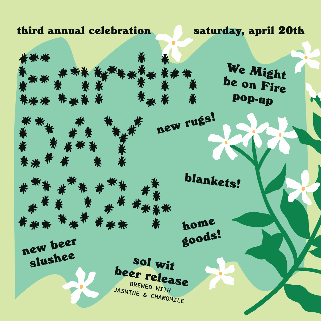 3rd Annual Earth Day Celebration: We Might be on Fire Pop-Up + Sol Wit Beer Release flyer
