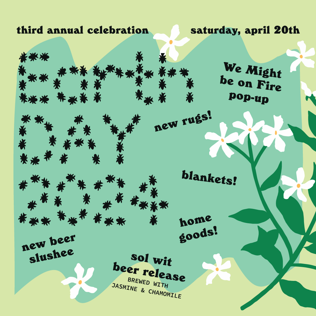 3rd Annual Earth Day Celebration: We Might be on Fire Pop-Up + Sol Wit Beer Release flyer