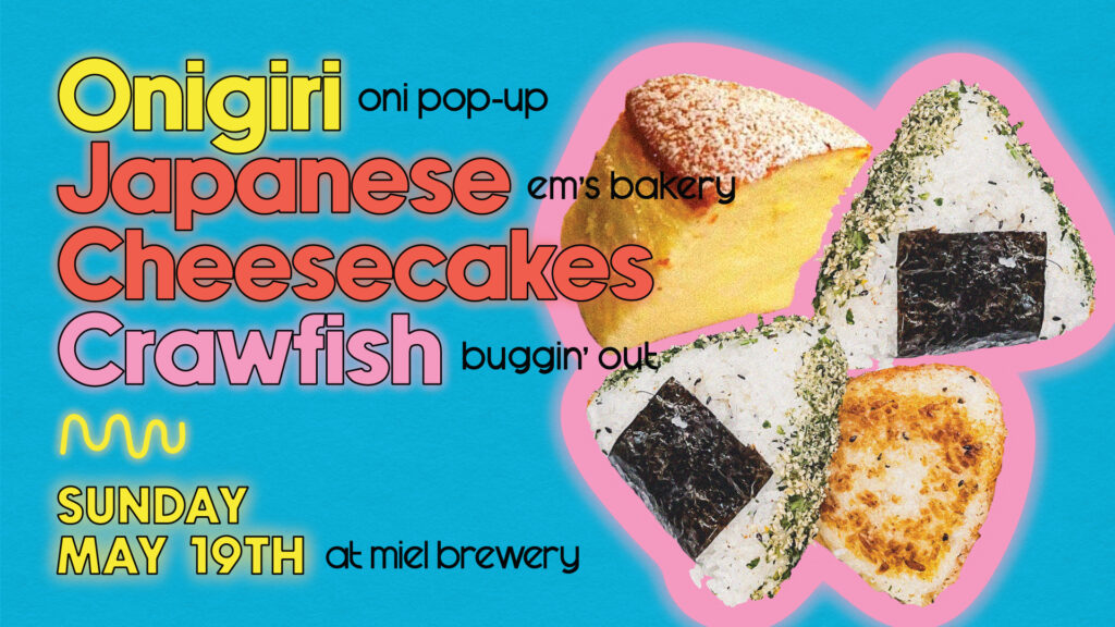 Onigiri + Japanese Cheesecakes + Crawfish Pop-up at Miel vertical flyer